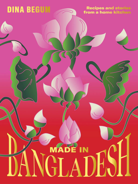 Made In Bangladesh: Recipes & Stories