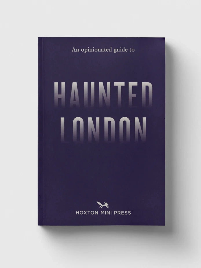 An Opinionated Guide To Haunted London
