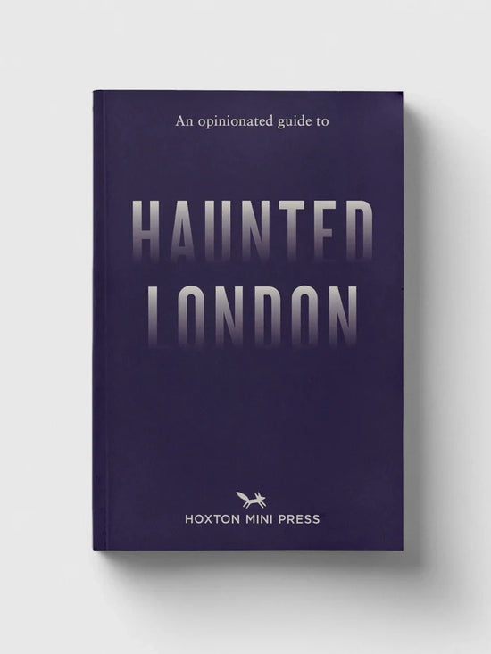 An Opinionated Guide To Haunted London